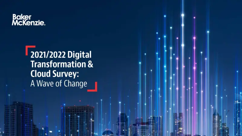 Baker McKenzie – 2021/2022 Digital Transformation Cloud Survey: A Wave of Change